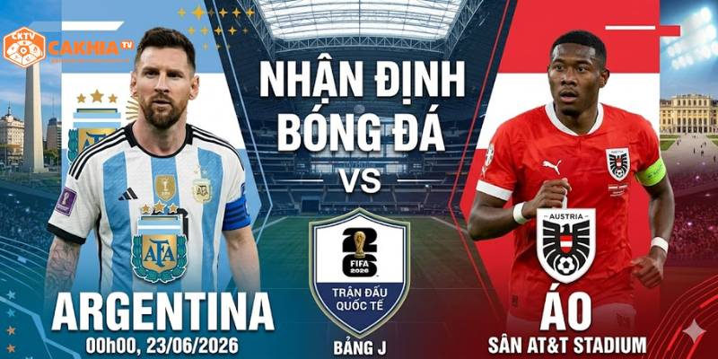 Thông tin trận đấu Argentina vs Áo
